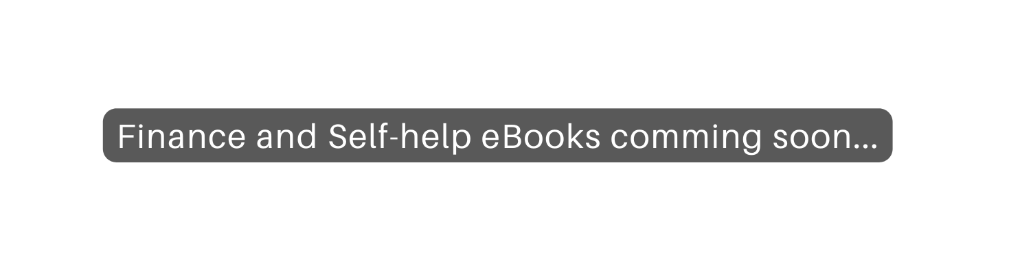 Finance and Self help eBooks comming soon