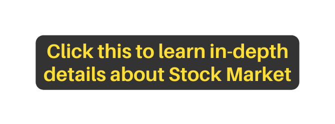 Click this to learn in depth details about Stock Market